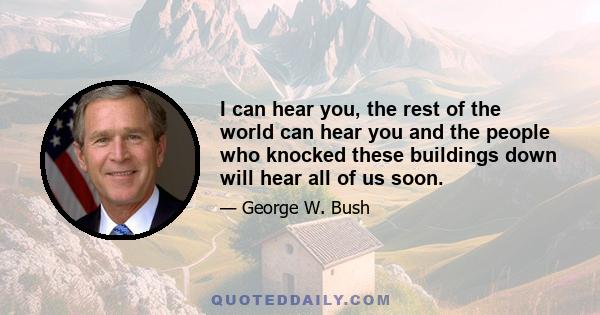 I can hear you, the rest of the world can hear you and the people who knocked these buildings down will hear all of us soon.