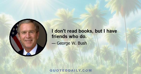 I don't read books, but I have friends who do.