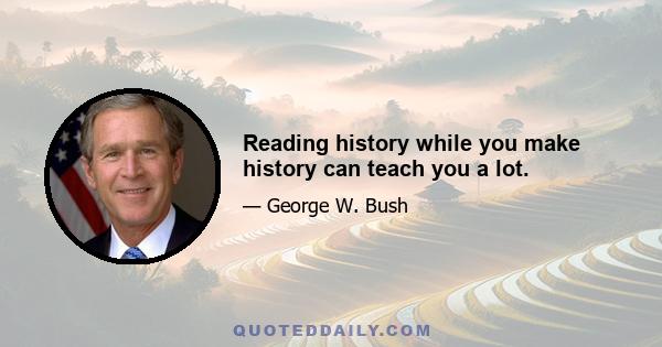 Reading history while you make history can teach you a lot.