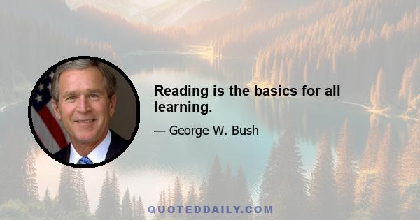 Reading is the basics for all learning.