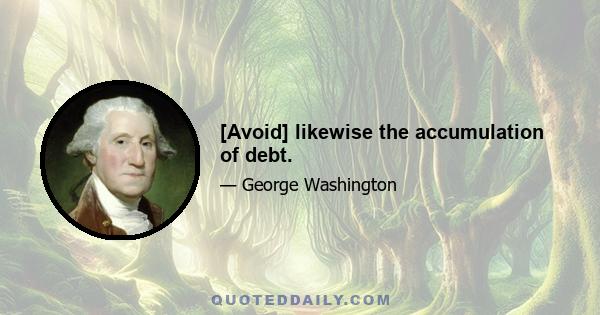 [Avoid] likewise the accumulation of debt.