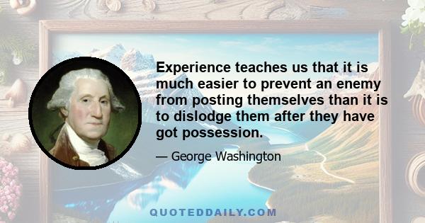 Experience teaches us that it is much easier to prevent an enemy from posting themselves than it is to dislodge them after they have got possession.