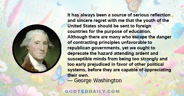 It has always been a source of serious reflection and sincere regret with me that the youth of the United States should be sent to foreign countries for the purpose of education. Although there are many who escape the