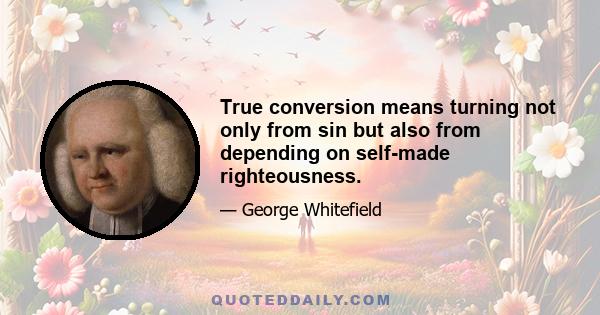 True conversion means turning not only from sin but also from depending on self-made righteousness.