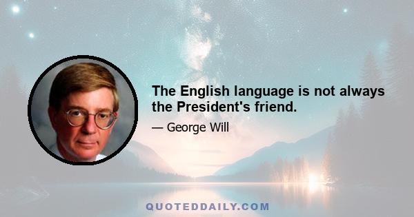 The English language is not always the President's friend.