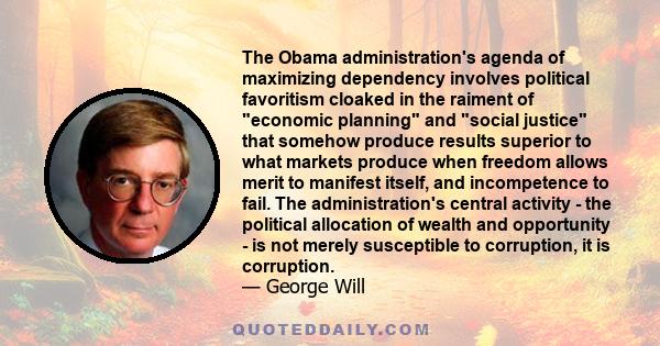 The Obama administration's agenda of maximizing dependency involves political favoritism cloaked in the raiment of economic planning and social justice that somehow produce results superior to what markets produce when