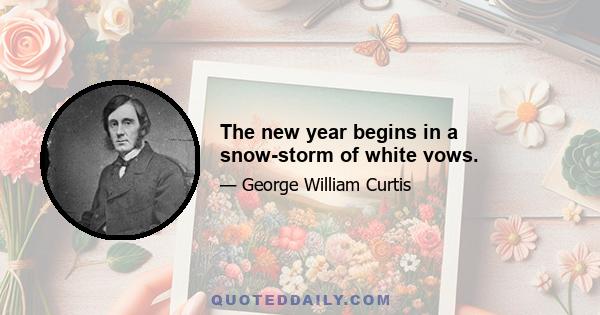 The new year begins in a snow-storm of white vows.