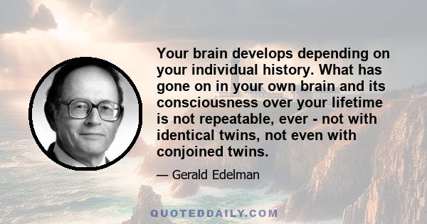 Your brain develops depending on your individual history. What has gone on in your own brain and its consciousness over your lifetime is not repeatable, ever - not with identical twins, not even with conjoined twins.