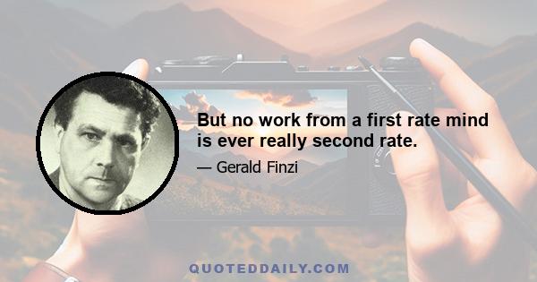 But no work from a first rate mind is ever really second rate.