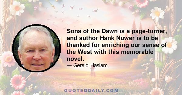 Sons of the Dawn is a page-turner, and author Hank Nuwer is to be thanked for enriching our sense of the West with this memorable novel.