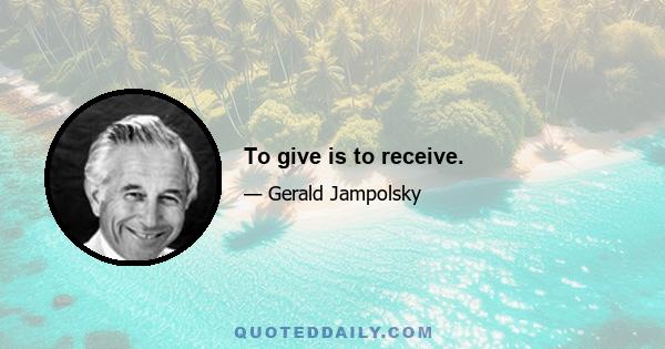 To give is to receive.