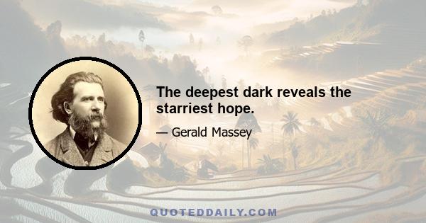 The deepest dark reveals the starriest hope.