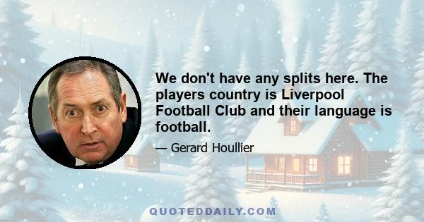 We don't have any splits here. The players country is Liverpool Football Club and their language is football.