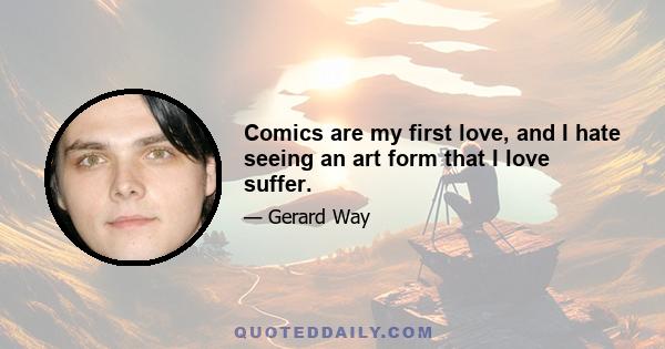 Comics are my first love, and I hate seeing an art form that I love suffer.