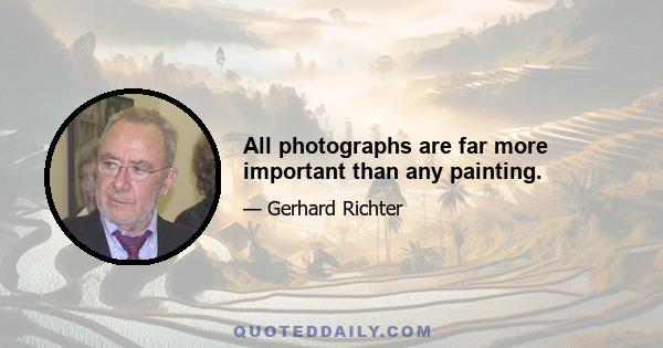 All photographs are far more important than any painting.