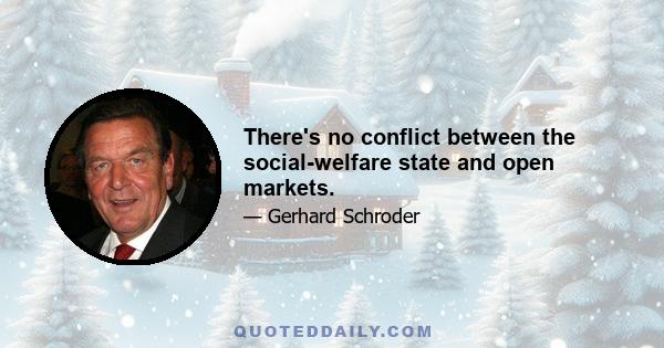 There's no conflict between the social-welfare state and open markets.