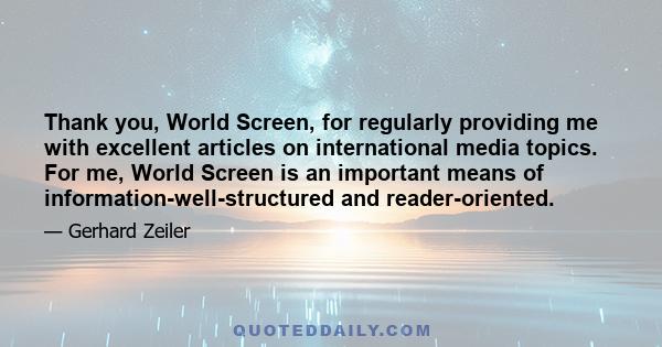 Thank you, World Screen, for regularly providing me with excellent articles on international media topics. For me, World Screen is an important means of information-well-structured and reader-oriented.