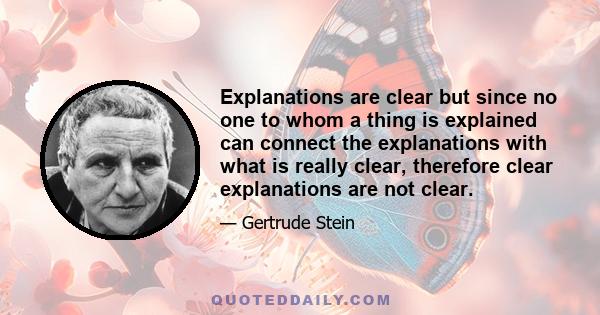 Explanations are clear but since no one to whom a thing is explained can connect the explanations with what is really clear, therefore clear explanations are not clear.