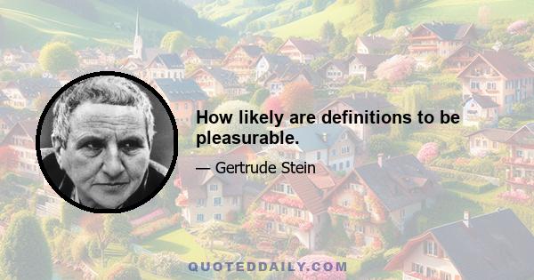 How likely are definitions to be pleasurable.