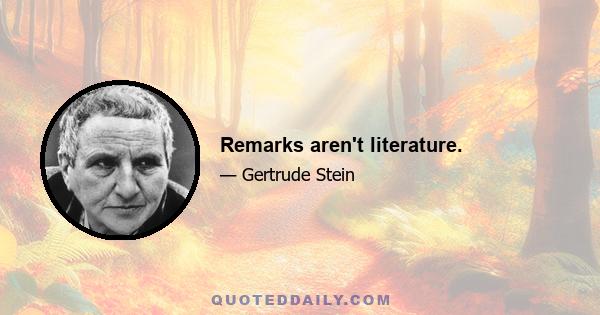 Remarks aren't literature.