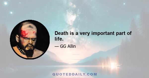 Death is a very important part of life.