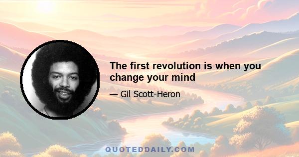 The first revolution is when you change your mind