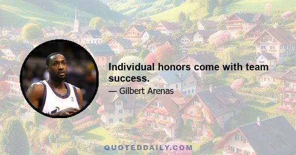 Individual honors come with team success.