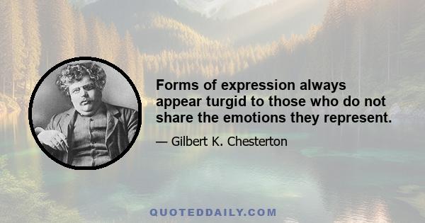 Forms of expression always appear turgid to those who do not share the emotions they represent.