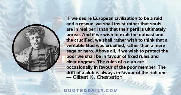 IF we desire European civilization to be a raid and a rescue, we shall insist rather that souls are in real peril than that their peril is ultimately unreal. And if we wish to exalt the outcast and the crucified, we