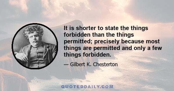 It is shorter to state the things forbidden than the things permitted; precisely because most things are permitted and only a few things forbidden.