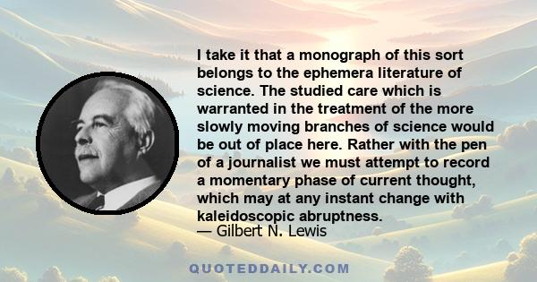 I take it that a monograph of this sort belongs to the ephemera literature of science. The studied care which is warranted in the treatment of the more slowly moving branches of science would be out of place here.