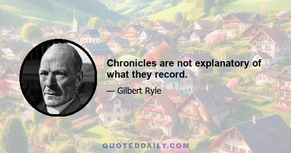 Chronicles are not explanatory of what they record.