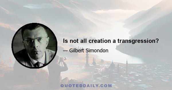 Is not all creation a transgression?