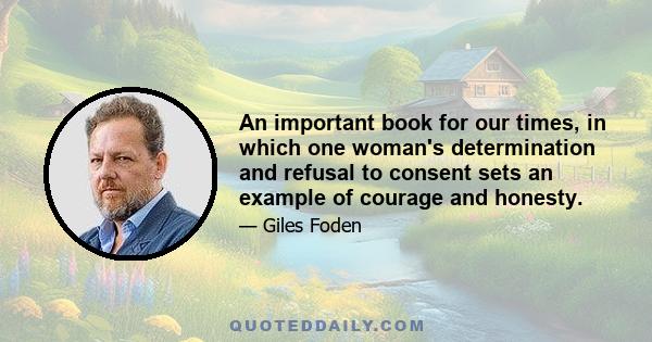 An important book for our times, in which one woman's determination and refusal to consent sets an example of courage and honesty.