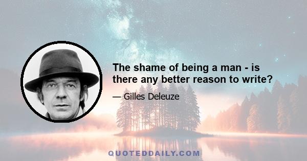 The shame of being a man - is there any better reason to write?