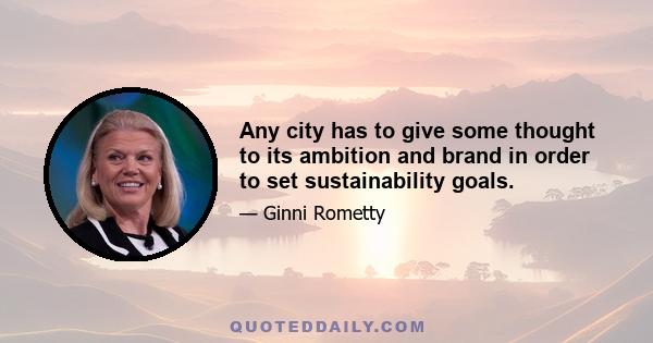 Any city has to give some thought to its ambition and brand in order to set sustainability goals.