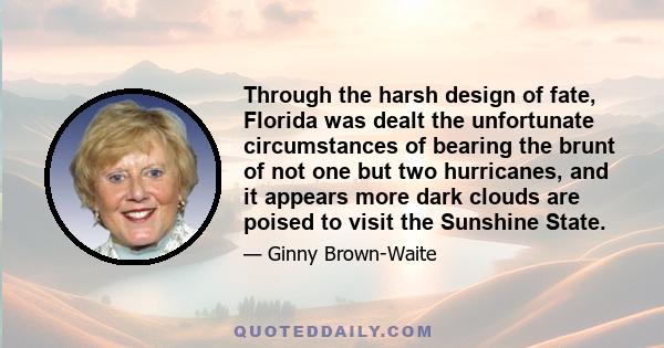 Through the harsh design of fate, Florida was dealt the unfortunate circumstances of bearing the brunt of not one but two hurricanes, and it appears more dark clouds are poised to visit the Sunshine State.