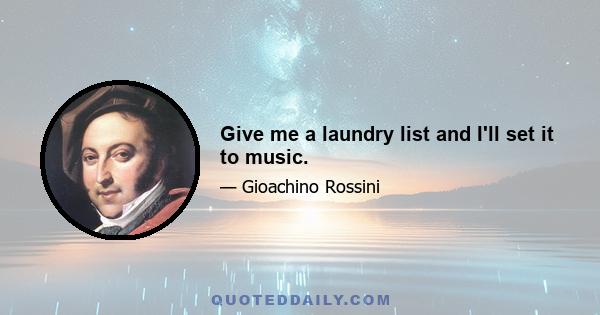 Give me a laundry list and I'll set it to music.