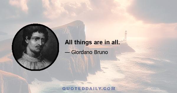 All things are in all.