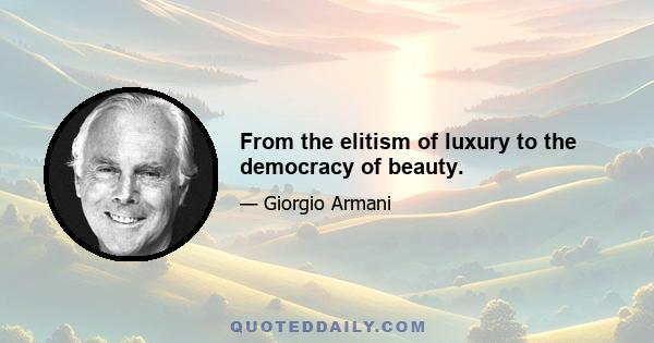 From the elitism of luxury to the democracy of beauty.