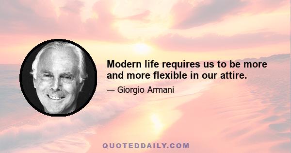 Modern life requires us to be more and more flexible in our attire.