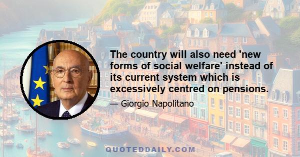 The country will also need 'new forms of social welfare' instead of its current system which is excessively centred on pensions.