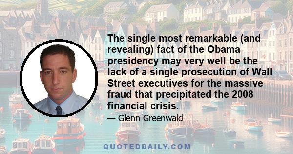 The single most remarkable (and revealing) fact of the Obama presidency may very well be the lack of a single prosecution of Wall Street executives for the massive fraud that precipitated the 2008 financial crisis.