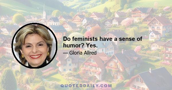 Do feminists have a sense of humor? Yes.