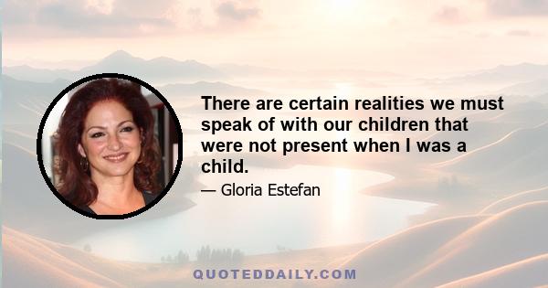 There are certain realities we must speak of with our children that were not present when I was a child.