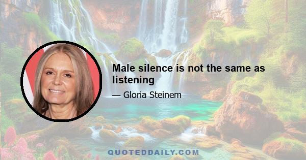 Male silence is not the same as listening