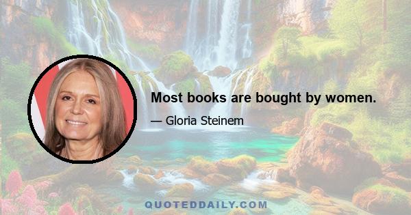 Most books are bought by women.