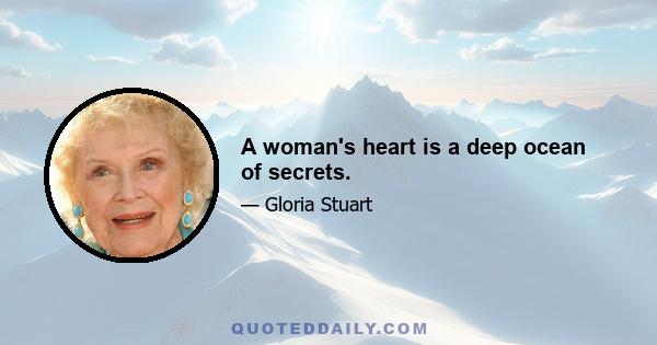 A woman's heart is a deep ocean of secrets.