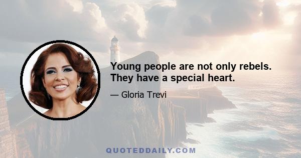 Young people are not only rebels. They have a special heart.