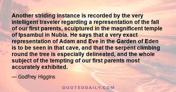 Another striding instance is recorded by the very intelligent traveler regarding a representation of the fall of our first parents, sculptured in the magnificent temple of Ipsambul in Nubia. He says that a very exact